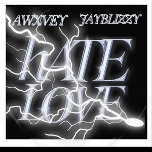 HATE LOVE (feat. JayBlizzy) (Explicit)