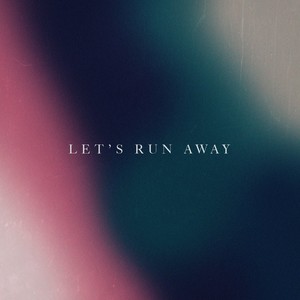 let's run away