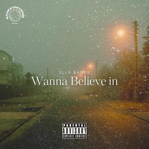 Wanna Believe In (Explicit)