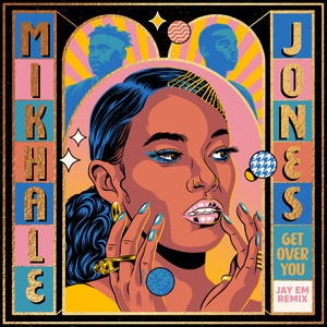 Mikhale Jones - Get Over You (Jay Em Remix)