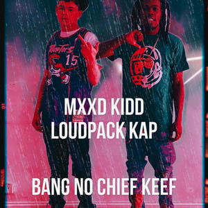 Bang No Chief Keef (feat. Loudpack Kap) (Explicit)