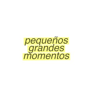 pequeños grandes momentos (Explicit)