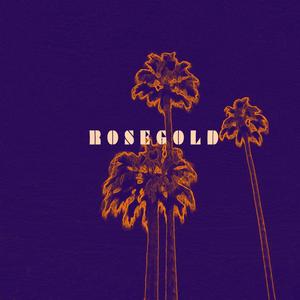 ROSEGOLD (feat. J. Taylor)