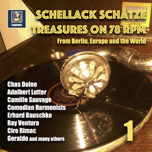 Schellack Schätze: Treasures on 78 RPM from Berlin, Europe, and the World, Vol. 1 (Remastered 2018)