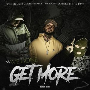 We gone get more (feat. Kable the don & King guess) [Explicit]