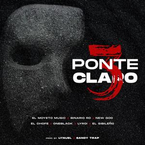 Ponte Claro 3 (feat. New God, El Chofe, El Moyeto, Binario RD, Lyroi, OneBlack & El Sibileño) (Explicit)