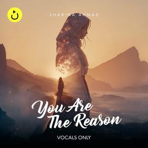 You Are The Reason (Vocals Only) (feat. Sharina Ahmad) (COVER版)