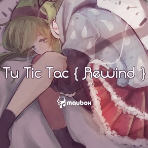 Tu Tic Tac Rewind