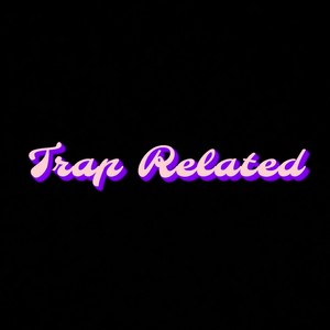 Trap Related (Explicit)