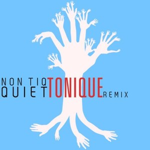 Quiet (Tonique Remix)