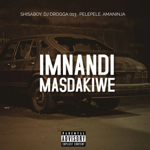 Imnandi Masdakiwe (Explicit)