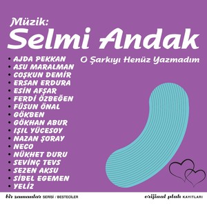 Müzik: Selmi Andak-O Şarkıyı Henüz Yazmadım