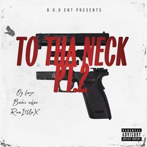To Tha Neck Pt. 2 (feat. Babii Ahpe & RunItUpX) (Explicit)