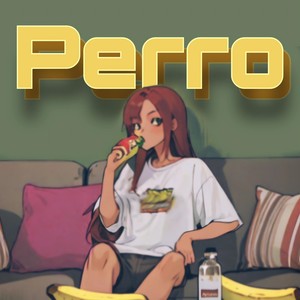 Perro (Explicit)