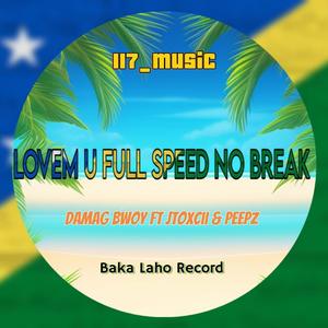LOVEM U FULL STOP NO BREAK (feat. Damage Bwoy | JToxcii | Daddy Young)