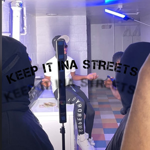 Keep It Ina Streets (Explicit)