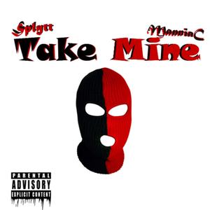 Take Mine (feat. ManniaC) [Explicit]