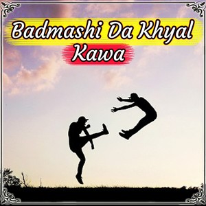 Badmashi Da Khyal Kawa