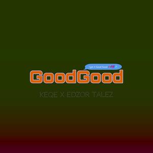 Good Good (feat. Edzor Talez)