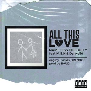 All this love (feat. M.E.K & Danxelle_) (Explicit)