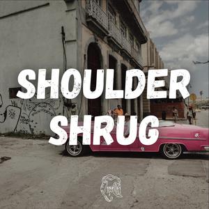 Shoulder Shrug (feat. Lou152 & Big Soup) (Explicit)