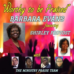 Worthy to Be Praised (feat. Shirley Provost & The Ministry Praise Team)