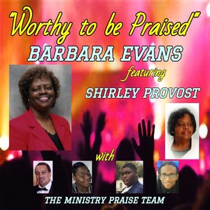 Worthy to Be Praised(feat. Shirley Provost & The Ministry Praise Team)