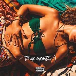 Tu Me Encantai (Explicit)
