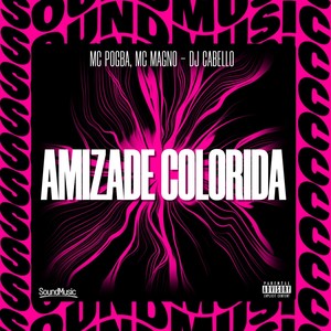 AMIZADE COLORIDA (Explicit)