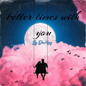 Better Times with You (Explicit)