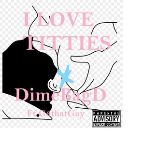 I Love Titties (feat. G3ThatGuy) [Explicit]