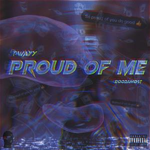 PROUD OF ME (feat. Pwayy) [Explicit]