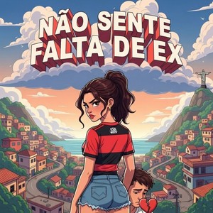 NÃO SENTE FALTA DE EX