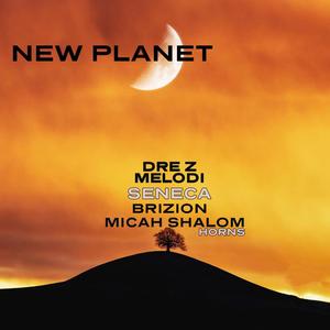 New Planet (feat. Dre-Z Melodi, Brizion & Micah Shalom )