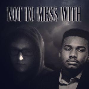 Not To Mess With (Explicit)