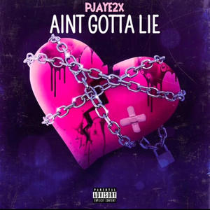 Aint Gotta Lie (Explicit)