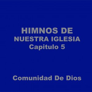 Himnos de Nuestra Iglesia: Capitulo 5