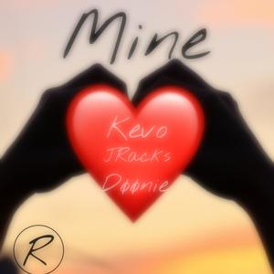 Mine (feat. Kevogocrazy & JRacks)