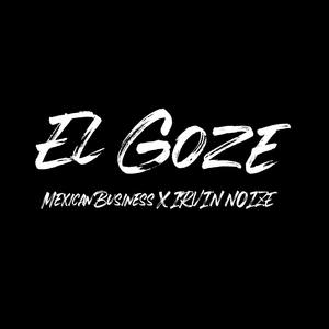 El Goze (feat. Mexican Business)