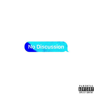 No Discussion (feat. ConfusedCash) (Explicit)