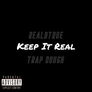 Keep It Real (feat. RealBTrue) [Explicit]