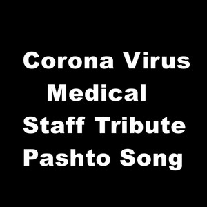 Corona Virus Medical Staff Tribute Pashto Song