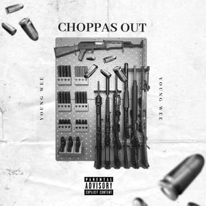 Choppas Out (Explicit)