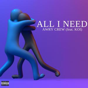 All I Need (feat. Koi) (Explicit)
