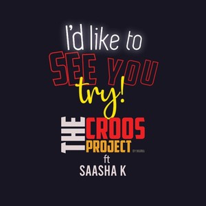 I'd Like to See You Try! (feat. Saasha K)