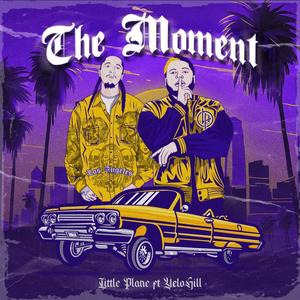 The Moment (feat. YeloHill) [Explicit]