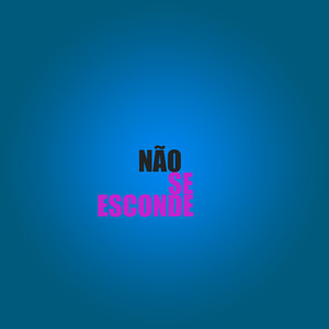 Não Se Esconde (Explicit)