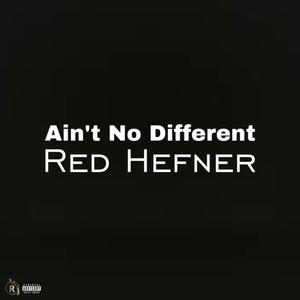 Ain’t No Different (Explicit)