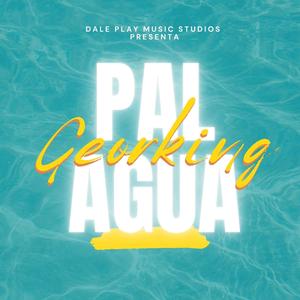 Pal Agua (Explicit)