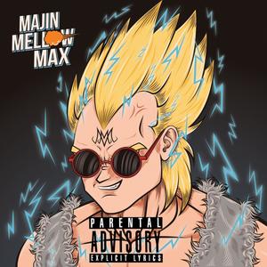 Mellow Max.Majin Mellow Max (Explicit)